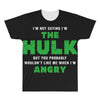 I'm Not Saying I'm The Hulk All Over Men's T-shirt