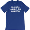 training to fight the mountain T-Shirt