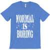 normal is boring tie dye T-Shirt