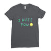 I HATE YOU Ladies Fitted T-Shirt