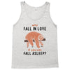 Why Fall In Love If You Can Fall Aslepp Tank Top