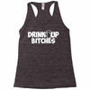 drink up bitches (2) Racerback Tank