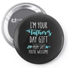 i'm your father's day gift mom says you're welcome Pin-back button