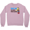 trust me i'm super professional Crewneck Sweatshirt