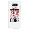 I'm A Plasterer I Don't Stop When I'm Tired I Stop When I'm Done Samsung Galaxy S8