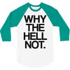 why the hell not 3/4 Sleeve Shirt