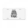 Some People Call Me a Truck Driver The Most Important Call Me Dad License Plate