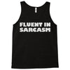 fluent in sarcasm Tank Top