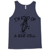 i'm kind of a big dill Tank Top