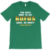 You Guys Want to Get Rufus Back or What T-Shirt