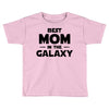 Best Mom in the Galaxy Toddler T-shirt