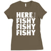 here fishy fishy fishy Ladies Fitted T-Shirt