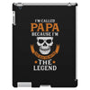 I'm Called Papa Because I'm the Man the Myth the Legend iPad 3 and 4 Case
