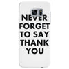 never forget to say thank you Samsung Galaxy S7 Edge