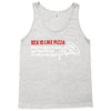 sex is like pizza when it&rsquo;s good, it&rsquo;s good and when it&rsquo;s bad it Tank Top