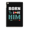Born To Love Him (Born To Love Her &ndash; Born To Love Him Couples Design iPad Mini 4