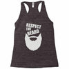 respect the beard (2) Racerback Tank