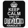 Keep Calm And Let Benjamin Handle It Mousepad