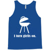 i turn grills on Tank Top