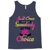 just once i want to be somebody elses fi̇rst choice Tank Top