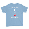 low battery   need beer Youth Tee