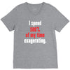 i spend 500% of my time exagerating V-Neck Tee