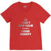i can't keep calm because i have anxiety V-Neck Tee