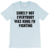 surely not everybody was kung fu fighting black color T-Shirt
