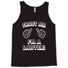 trust me i'm a lawyer Tank Top
