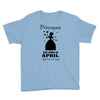 Princesses Are Born In April Youth Tee