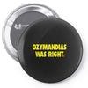 ozymandias was right Pin-back button