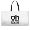 oh lord jesus it's a fire Weekender Totes