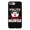 I Was One A Polite Well Mannered Young Lady And Then I Became A Nurse iPhone 8 Plus