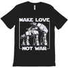 make love not war at at T-Shirt