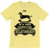 I Am Dachshund Actually In A Very Commited Relationship T-Shirt
