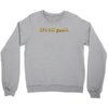 It's All Good Crewneck Sweatshirt
