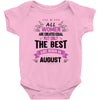 All Women Created Equal But The Best Born In August Baby Onesie