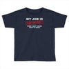my job is top secret Toddler T-shirt