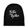 better together 3 Baby Beanies