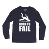born to fail failer depp ungl&uuml;ck fun funny failure Long Sleeve Shirts