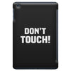 Don't Touch iPad Mini