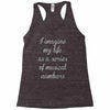 i imagine my life as a series of musical numbers Racerback Tank