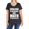 english is important but math is importanter Ladies Curvy T-Shirt