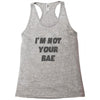 i'm not your bae girls Racerback Tank