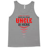Have No Fear Uncle Is Here Tank Top
