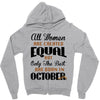all women are created equal but only the best are born in october Zipper Hoodie