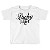 lucky shirt Toddler T-shirt