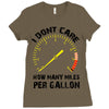 I Don't Care How Many Miles Per Gallon Ladies Fitted T-Shirt