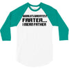 worlds greatest farter, i mean father 3/4 Sleeve Shirt