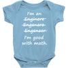 i'm an engineer i'm good at math Baby Onesie